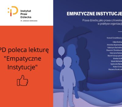 Instytut Praw Dziecka poleca lekturę „Empatyczne instytucje” pod redakcją Konrada Ciesiołkiewicza